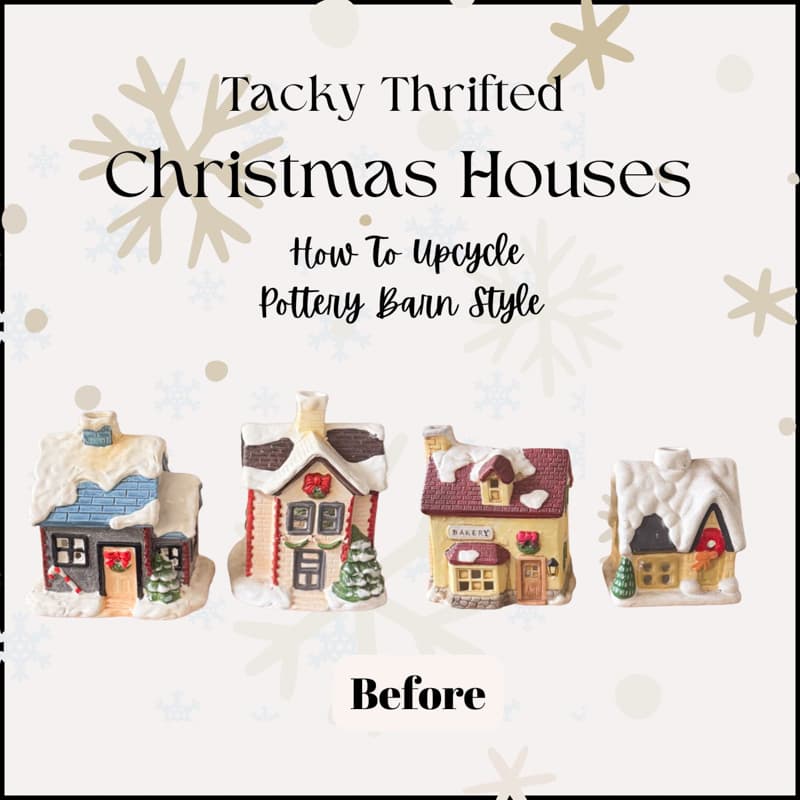 How to upcycle tacky thrifted Christmas houses